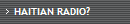 HAITIAN RADIO?