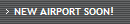 NEW AIRPORT SOON!