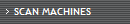 SCAN MACHINES