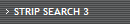 STRIP SEARCH 3